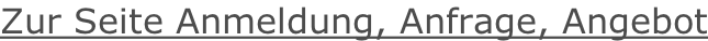 Zur Seite Anmeldung, Anfrage, Angebot